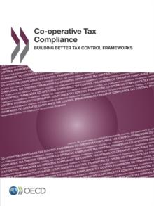 Co-operative Tax Compliance Building Better Tax Control Frameworks