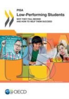 PISA Low-Performing Students Why They Fall Behind and How To Help Them Succeed