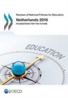 Reviews of National Policies for Education Netherlands 2016 Foundations for the Future