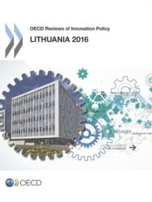 OECD Reviews of Innovation Policy: Lithuania 2016