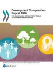 Development Co-operation Report 2016 The Sustainable Development Goals as Business Opportunities