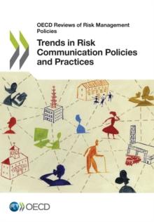 OECD Reviews of Risk Management Policies Trends in Risk Communication Policies and Practices