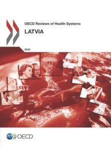 OECD Reviews of Health Systems: Latvia 2016