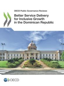 OECD Public Governance Reviews Better Service Delivery for Inclusive Growth in the Dominican Republic