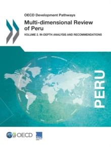 OECD Development Pathways Multi-dimensional Review of Peru Volume 2. In-depth Analysis and Recommendations