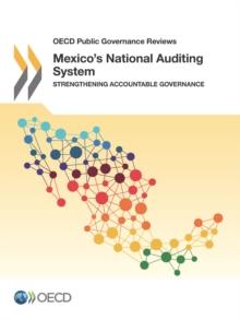 OECD Public Governance Reviews Mexico's National Auditing System Strengthening Accountable Governance