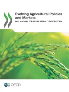 Evolving Agricultural Policies and Markets Implications for Multilateral Trade Reform