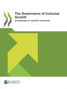 The Governance of Inclusive Growth An Overview of Country Initiatives