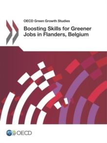 OECD Green Growth Studies Boosting Skills for Greener Jobs in Flanders, Belgium