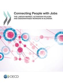 Connecting People with Jobs: The Labour Market, Activation Policies and Disadvantaged Workers in Slovenia