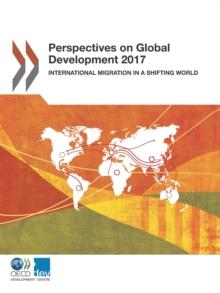 Perspectives on Global Development 2017 International Migration in a Shifting World