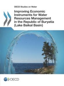 Improving Economic Instruments for Water Resources Management in the Republic of Buryatia (Lake Baikal Basin)