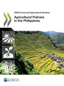 OECD Food and Agricultural Reviews Agricultural Policies in the Philippines