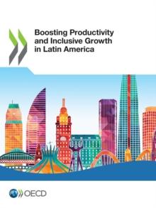 Boosting Productivity and Inclusive Growth in Latin America