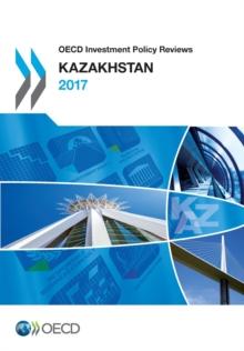 OECD Investment Policy Reviews: Kazakhstan 2017