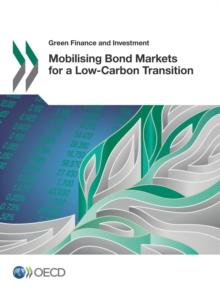 Green Finance and Investment Mobilising Bond Markets for a Low-Carbon Transition