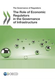 The Governance of Regulators The Role of Economic Regulators in the Governance of Infrastructure