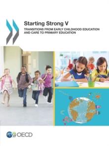 Starting Strong V Transitions from Early Childhood Education and Care to Primary Education