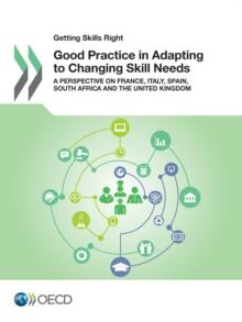 Getting Skills Right: Good Practice in Adapting to Changing Skill Needs A Perspective on France, Italy, Spain, South Africa and the United Kingdom