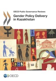 OECD Public Governance Reviews Gender Policy Delivery in Kazakhstan