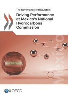 The Governance of Regulators Driving Performance at Mexico's National Hydrocarbons Commission