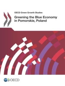 OECD Green Growth Studies Greening the Blue Economy in Pomorskie, Poland