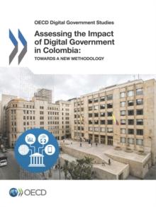 OECD Digital Government Studies Assessing the Impact of Digital Government in Colombia Towards a new methodology