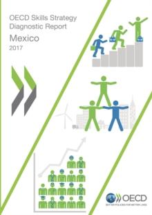 OECD Skills Studies OECD Skills Strategy Diagnostic Report: Mexico 2017