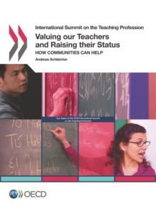 International Summit on the Teaching Profession Valuing our Teachers and Raising their Status How Communities Can Help