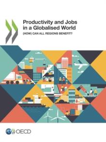 OECD Regional Development Studies Productivity and Jobs in a Globalised World (How) Can All Regions Benefit?