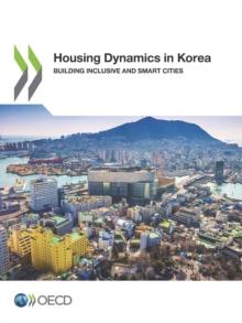 Housing Dynamics in Korea Building Inclusive and Smart Cities