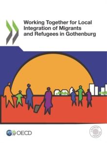 OECD Regional Development Studies Working Together for Local Integration of Migrants and Refugees in Gothenburg