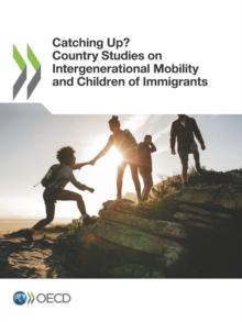 Catching Up? Country Studies on Intergenerational Mobility and Children of Immigrants