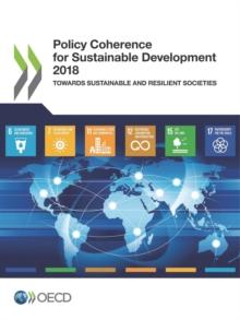 Policy Coherence for Sustainable Development 2018 Towards Sustainable and Resilient Societies