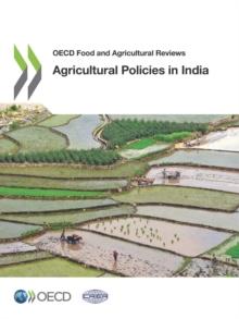 OECD Food and Agricultural Reviews Agricultural Policies in India