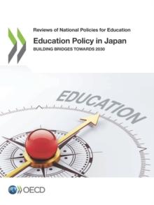 Reviews of National Policies for Education Education Policy in Japan Building Bridges towards 2030