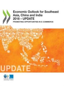 Economic Outlook for Southeast Asia, China and India 2018 - Update Promoting Opportunities in E-commerce