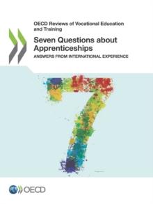 OECD Reviews of Vocational Education and Training Seven Questions about Apprenticeships Answers from International Experience