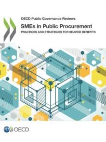 OECD Public Governance Reviews SMEs in Public Procurement Practices and Strategies for Shared Benefits