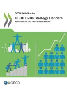 OECD Skills Studies OECD Skills Strategy Flanders Assessment and Recommendations