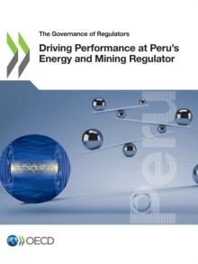 The Governance of Regulators Driving Performance at Peru's Energy and Mining Regulator