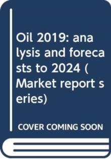 Oil 2019 : analysis and forecasts to 2024