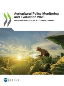 Agricultural Policy Monitoring and Evaluation 2023 Adapting Agriculture to Climate Change