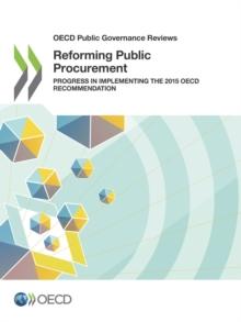 OECD Public Governance Reviews Reforming Public Procurement Progress in Implementing the 2015 OECD Recommendation