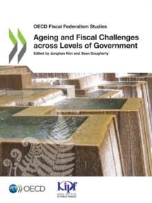 OECD Fiscal Federalism Studies Ageing and Fiscal Challenges across Levels of Government