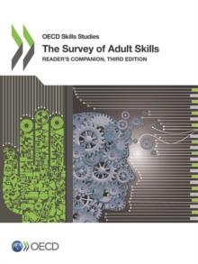 OECD Skills Studies The Survey of Adult Skills Reader's Companion, Third Edition