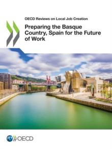 OECD Reviews on Local Job Creation Preparing the Basque Country, Spain for the Future of Work