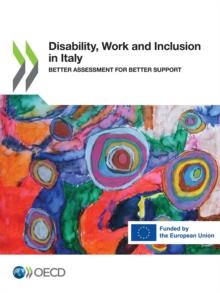 Disability, Work and Inclusion in Italy Better Assessment for Better Support