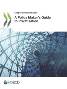 Corporate Governance A Policy Maker's Guide to Privatisation