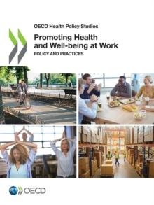 OECD Health Policy Studies Promoting Health and Well-being at Work Policy and Practices